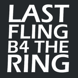Last Fling Before The Ring - Softstyle™ adult ringspun t-shirt Design