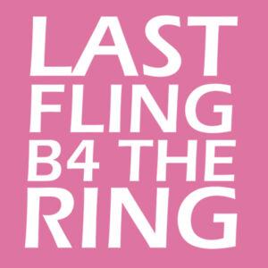 Last Fling Before The Ring - Softstyle™ women's ringspun t-shirt Design