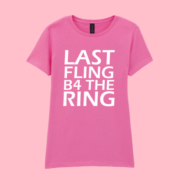 Last Fling Before The Ring - Softstyle™ women's ringspun t-shirt Thumbnail