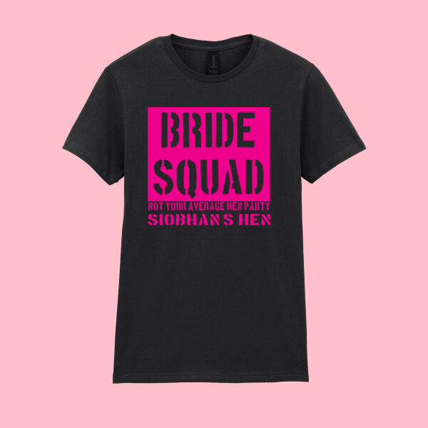 Bride Squad Not Your Average Hen Party - CUSTOMISABLE - Softstyle™ women's ringspun t-shirt Thumbnail