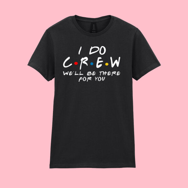 I Do Crew Friends - Softstyle™ women's ringspun t-shirt Thumbnail