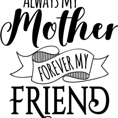Always My Mother Forever My Friend Thumbnail