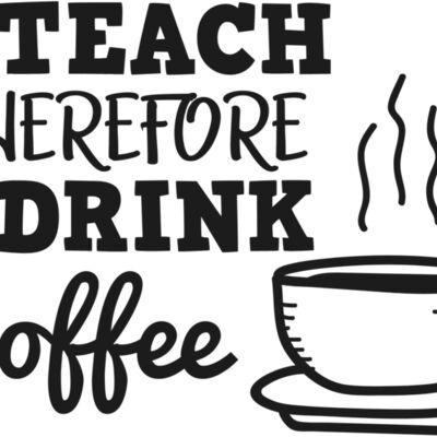 I Teach Therefore I Drink Coffee Thumbnail