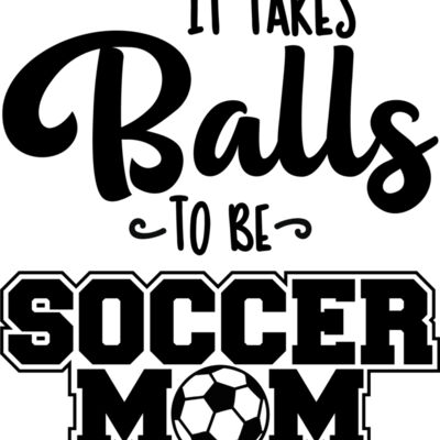It takes balls to be a soccer mom Thumbnail